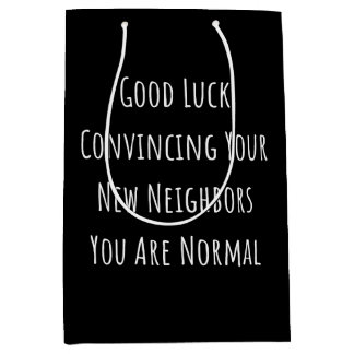 Good Luck Convincing Your New Neighbors You Are No Medium Cadeauzakje