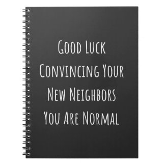 Good Luck Convincing Your New Neighbors You Are No Notitieboek