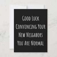 Good Luck Convincing Your New Neighbors You Are No