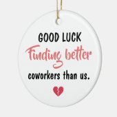 Good Luck Finding Better Coworkers Keramisch Ornament (Links)