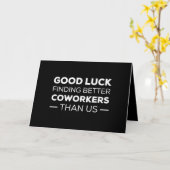 Good Luck Finding Better Coworkers Than us Kaart (Gele Bloem)
