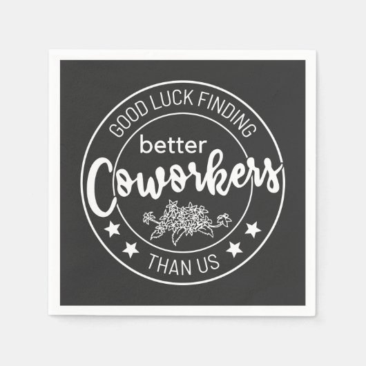 good luck finding better coworkers than us servet (Voorkant)