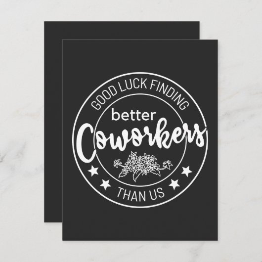 Good luck finding coworkers better than us bedankkaart (Voorkant / Achterkant)