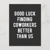 Good luck finding coworkers better than us feestdagenkaart (Voorkant)