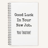 good luck in your new job. you traitor! notitieboek (Voorkant)