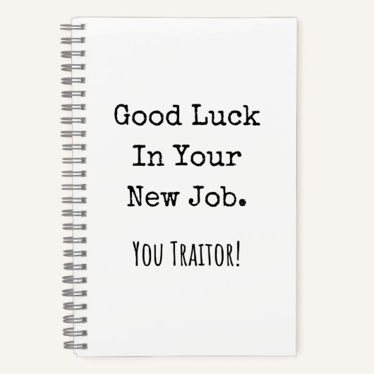good luck in your new job. you traitor! notitieboek (Voorkant)