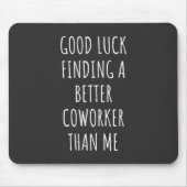 GOod Luck zoekt beter co-Worker dan ik Muismat (Voorkant)