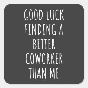 GOod Luck zoekt beter co-Worker dan ik Vierkante Sticker