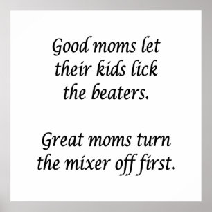 Good Moms Let Kinder Lick Beaters Poster