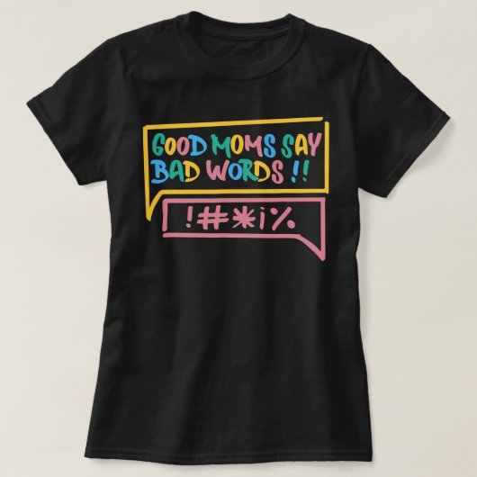 Good Moms say Bad Words Funny Joke Sarcastic T-shirt (Design voorkant)
