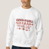 Good Moms Say Bad Words Funny Mom T-Shirt  (Voorkant)