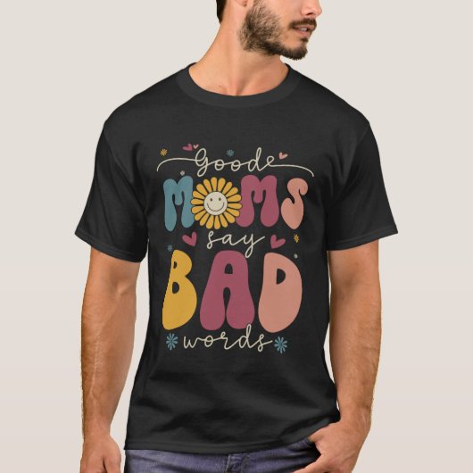 Good Moms Say Bad Words Groovy Daisy Flower Smile  T-shirt (Voorkant)