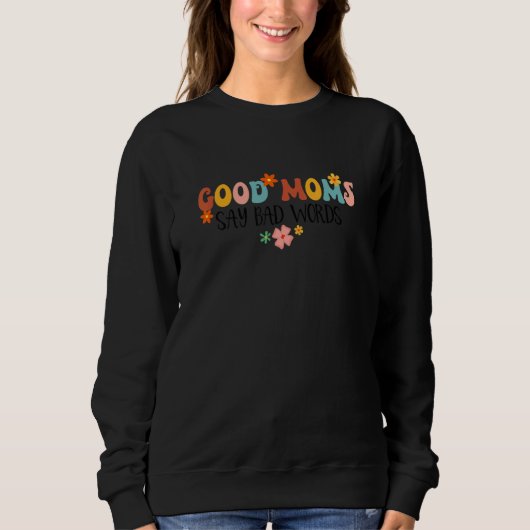Good Moms Say Bad Words Groovy  Mom Life Motheru20 Trui (Voorkant)