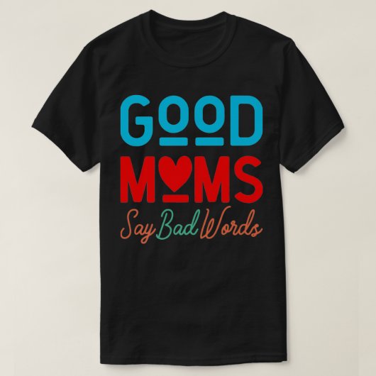 Good Moms say Bad Words Premium T-shirt (Design voorkant)