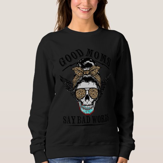 Good Moms Say Bad Words Sugar Skull Leopard Mother Trui (Voorkant)