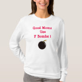 Good Moms Use F Bombs T-shirt (Voorkant)