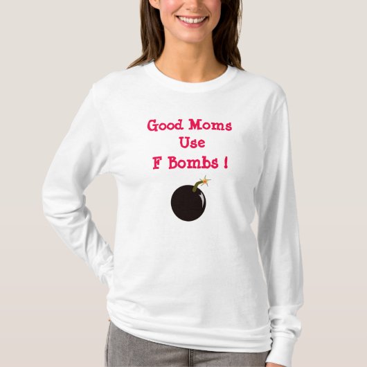 Good Moms Use F Bombs T-shirt (Voorkant)