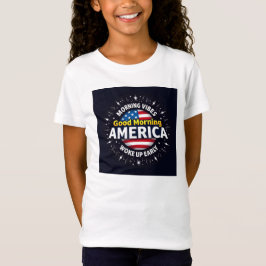 Good Morning America - Een uitbarsting van ochtend T-shirt