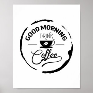 Good Morning Drink Coffee, Citaat Poster