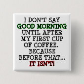 Good Morning Funny Coffee Button Badge Pin (Voorkant)