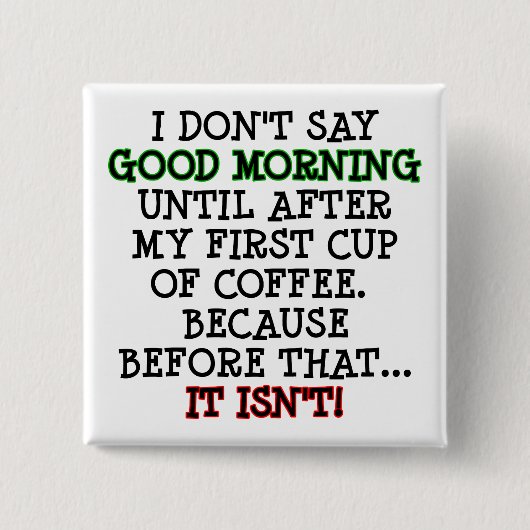 Good Morning Funny Coffee Button Badge Pin (Voorkant)