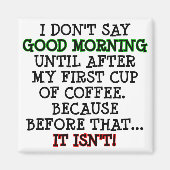 Good Morning Funny Coffee Fridge Magnet (Voorkant)