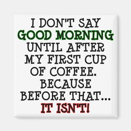 Good Morning Funny Coffee Fridge Magnet (Voorkant)