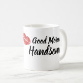 Good Morning Handsome Coffee Mok (Voorkant rechts)