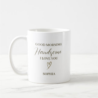 Good Morning Handsome Personalized Romantic Gift Koffiemok
