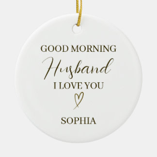 Good Morning Husband Personalized Romantic Gift Keramisch Ornament