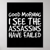 Good Morning I See Theins Have Failed Shirt Funny Poster (Voorkant)