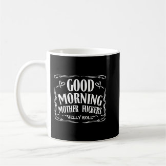 Good Morning-Moeder Fuckers-Jelly Roll-Shirt Koffiemok