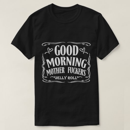 Good Morning-Moeder Fuckers-Jelly Roll-Shirt Pullo T-shirt (Design voorkant)