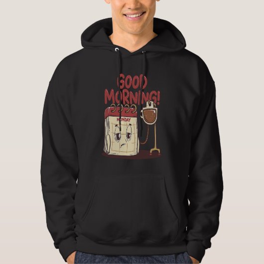 Good Morning Pun Monday Lazy People Caffeine Coffe Hoodie (Voorkant)