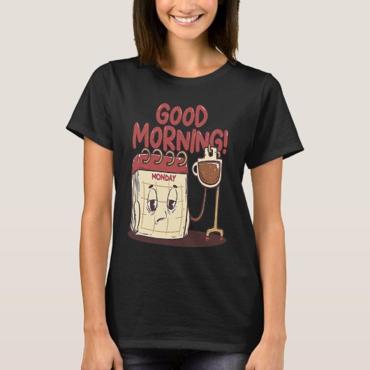 Good Morning Pun Monday Lazy People Caffeine Coffe T-shirt (Voorkant)