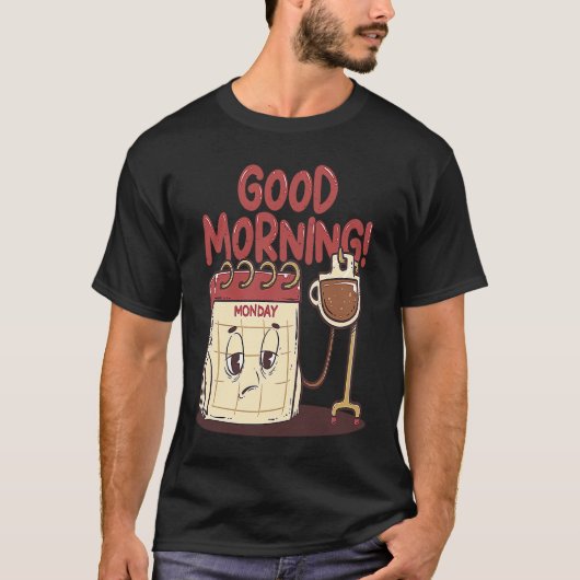 Good Morning Pun Monday Lazy People Caffeine Coffe T-shirt (Voorkant)