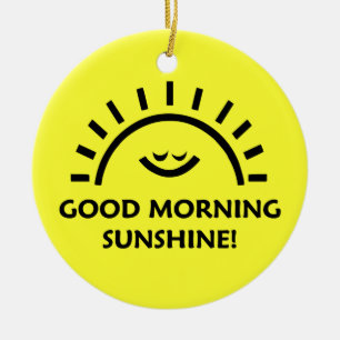 Good Morning Sunshine Keramisch Ornament