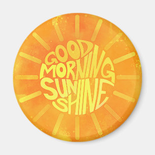 Good Morning, Sunshine. Magneet