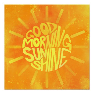 Good Morning, Sunshine. Perfect Poster