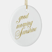 Good Morning Sunshine Quote Faux Gold Foil Quottes Keramisch Ornament (Rechts)