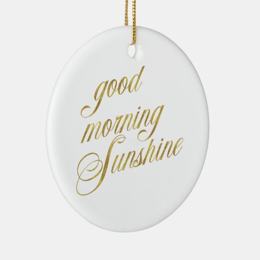 Good Morning Sunshine Quote Faux Gold Foil Quottes Keramisch Ornament (Rechts)