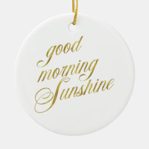 Good Morning Sunshine Quote Faux Gold Foil Quottes Keramisch Ornament