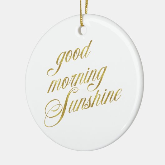 Good Morning Sunshine Quote Faux Gold Foil Quottes Keramisch Ornament (Links)