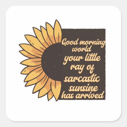 Good Morning World - Sarcastic Vierkante Sticker (Voorkant)