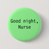 "Good Night, Nurse" Button (Voorkant)