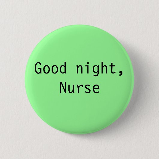 "Good Night, Nurse" Button (Voorkant)