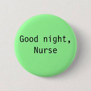 "Good Night, Nurse" Button