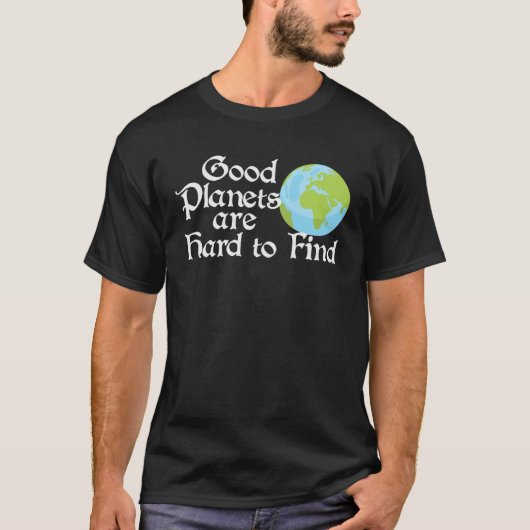 Good Planets Are Hard to Find Eco friendly T-shirt (Voorkant)