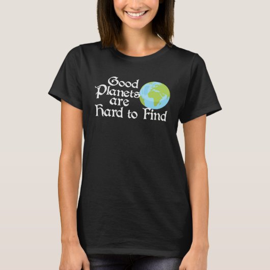 Good Planets Are Hard to Find Eco friendly T-shirt (Voorkant)
