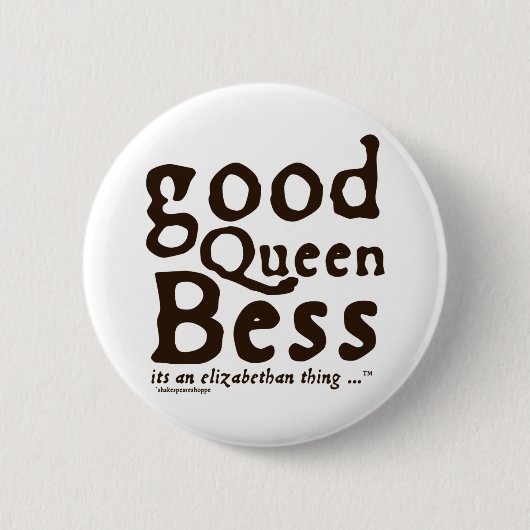 Good Queen Bess Ronde Button 5,7 Cm (Voorkant)